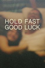 Nonton film Hold Fast, Good Luck (2020) Nonton film Hold Fast, Good Luck (2020)