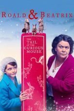 Nonton film Roald & Beatrix: The Tail of the Curious Mouse (2020) Nonton film Roald & Beatrix: The Tail of the Curious Mouse (2020)